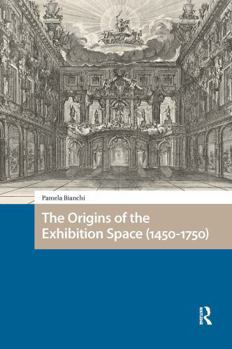 Paperback The Origins of the Exhibition Space (1450-1750) Book