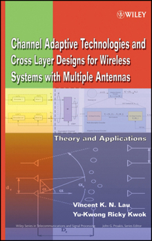 Hardcover Channel-Adaptive Technologies and Cross-Layer Designs for Wireless Systems with Multiple Antennas: Theory and Applications Book