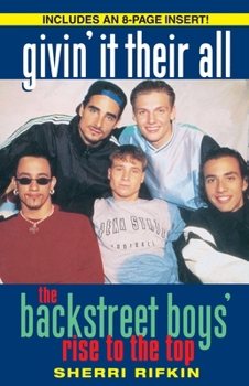 Paperback Givin' It Their All: The Backstreet Boys' Rise to the Top Book