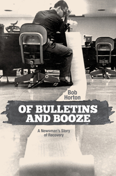 Hardcover Of Bulletins and Booze: A Newsman's Story of Recovery Book