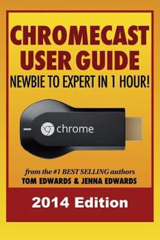 Paperback Chromecast User Guide - Newbie to Expert in 1 Hour! Book