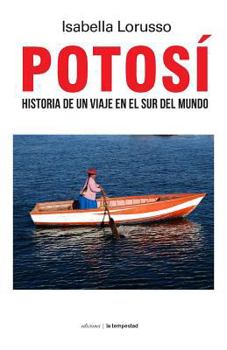 Paperback Potosí: Historia de Un Viaje En El Sur del Mundo [Spanish] Book