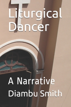 Liturgical Dancer: A Narrative