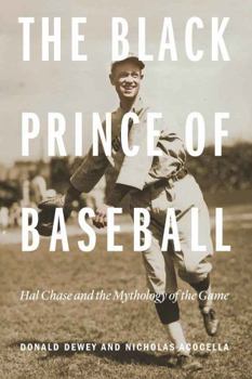 Paperback The Black Prince of Baseball: Hal Chase and the Mythology of the Game Book