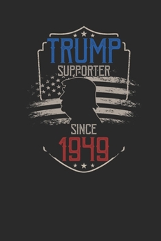 Trump Supporter Since 1949: Small Lined Notebook – Birthday Gift Idea For Women And Men
