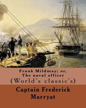 Paperback Frank Mildmay; or, The naval officer By: Captain (Frederick) Marryat: (World's classic's) Book