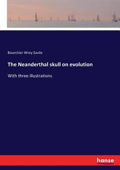 Paperback The Neanderthal skull on evolution: With three illustrations Book