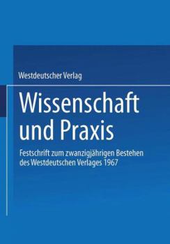 Paperback Wissenschaft Und PRAXIS: Festschrift Zum Zwanzigjährigen Bestehen Des Westdeutschen Verlages 1967 [German] Book