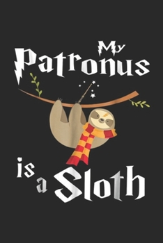 My Patronus is a Sloth: My Patronus is a Sloth Lazy Sloth Journal/Notebook Blank Lined Ruled 6x9 100 Pages