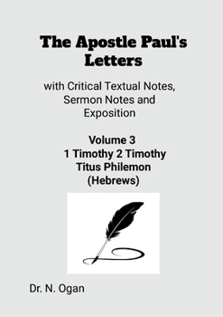 Paperback The Apostle Paul's Letters Volume 3: with Critical Textual Notes, Sermon Notes and Exposition Book