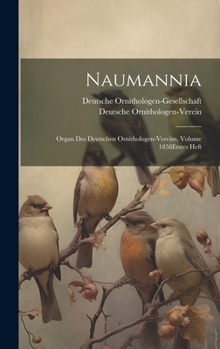 Hardcover Naumannia: Organ Des Deutschen Ornithologen-Vereins, Volume 1858 erstes heft [German] Book