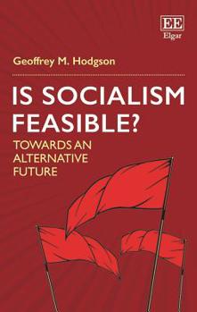 Paperback Is Socialism Feasible?: Towards an Alternative Future Book