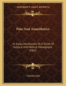 Paperback Pain And Anaesthetics: An Essay, Introductory To A Series Of Surgical And Medical Monographs (1862) Book