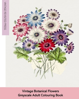 Paperback Vintage Botanical Flowers: Adult Greyscale Colouring Book