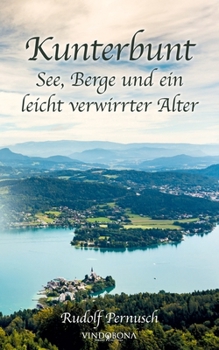 Paperback Kunterbunt - See, Berge und ein leicht verwirrter Alter [German] Book