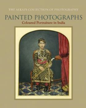 Paperback Painted Photographs: Coloured Portraiture in India Book