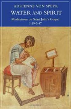 Paperback Water and Spirit: Meditations on Saint John's Gospel 1:19 to 5:47 Book
