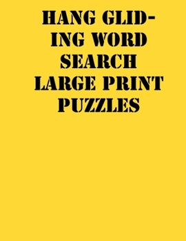 Paperback Hang gliding Word Search Large print puzzles: large print puzzle book.8,5x11, matte cover, soprt Activity Puzzle Book with solution [Large Print] Book