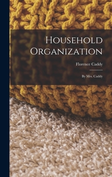 Hardcover Household Organization: By Mrs. Caddy Book