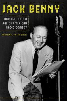 Hardcover Jack Benny and the Golden Age of American Radio Comedy Book