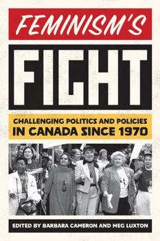 Paperback Feminism's Fight: Challenging Politics and Policies in Canada Since 1970 Book