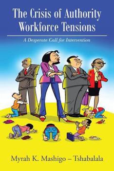 Paperback The Crisis of Authority - Workforce Tensions: A Desperate Call for Intervention Book