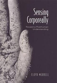 Hardcover Sensing Corporeally: Toward a Posthuman Understanding Book
