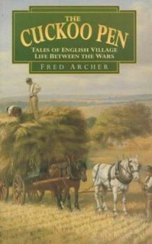 Paperback The Cuckoo Pen: Tales of English Village Life Between the Wars Book