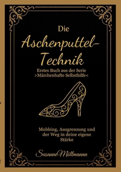 Paperback Die Aschenputtel-Technik: Erstes Buch aus der Serie "Märchenhafte Selbsthilfe" [German] Book