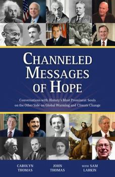 Paperback Channeled Messages of Hope: Conversations with History’s Most Prominent Souls on the Other Side on Global Warming and Climate Change Book