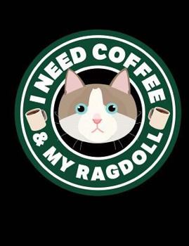 Paperback I Need Coffee & My Ragdoll: A Book for Coffee & Ragdoll Cat Lovers Book