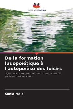 Paperback De la formation ludopoïétique à l'autopoïèse des loisirs [French] Book