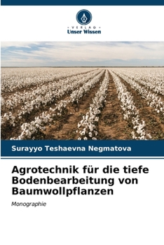 Agrotechnik für die tiefe Bodenbearbeitung von Baumwollpflanzen (German Edition)