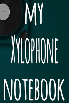 Paperback My Xylophone Notebook: The perfect gift for the musician in your life - 119 page lined journal! Book