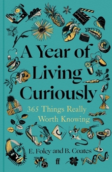 Hardcover A Year of Living Curiously: 365 Things Really Worth Knowing Book