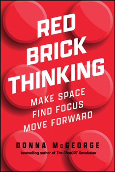 Red Brick Thinking: Make Space. Find Focus. Move Forward.