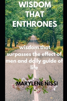 Paperback Wisdom That Enthrones: wisdom that surpasses the effect of men and daily guide of life Book