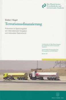 Terrorismusfinanzierung: Pravention Im Spannungsfeld Von Internationalen Vorgaben Und Nationalem Tatstrafrecht