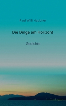Paperback Die Dinge am Horizont: Gedichte [German] Book
