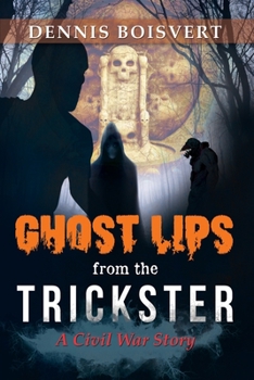 Paperback Ghost Lips from the Trickster: A Civil War Story Book