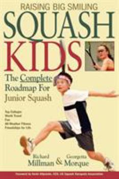 Paperback Raising Big Smiling Squash Kids: The Complete Roadmap for Junior Squash Book