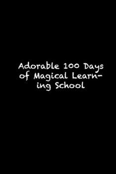 Paperback Adorable 100 Days of Magical Learning School: 100th day of school Notebook / 100th day of school black lined journal Gift, 119 Pages, 6x9, Soft Cover, Book