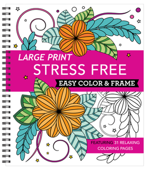 Spiral-bound Large Print Easy Color & Frame - Stress Free (Adult Coloring Book) Book