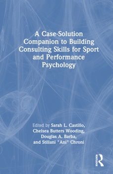 Hardcover A Case-Solution Companion to Building Consulting Skills for Sport and Performance Psychology Book
