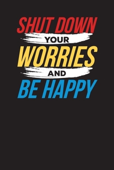 Paperback Shut Down Your Worries And Be Happy: Daily work Planner Undated 90 Days Work Organizer Book