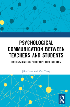 Hardcover Psychological Communication Between Teachers and Students: Understanding Students' Difficulties Book