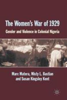 Paperback The Women's War of 1929: Gender and Violence in Colonial Nigeria Book