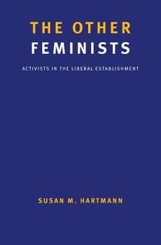 Paperback The Other Feminists: Activists in the Liberal Establishment Book