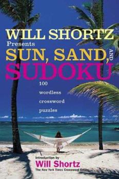 Paperback Will Shortz Presents Sun, Sand, and Sudoku: 100 Wordless Crossword Puzzles Book