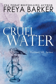 Cruel Water: A Portland, Me, Novel - Book #2 of the Portland ME